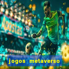 jogos metaverso para ganhar dinheiro